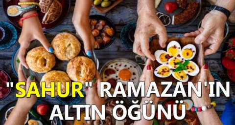 "Sahur" Ramazan'ın altın öğünü