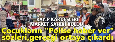 Kayıp kardeşleri market sahibi buldu!