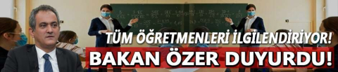 Tüm öğretmenleri ilgilendiriyor! Bakan Özer duyurdu