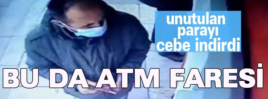 ATM'de unutulan emekli maaşını kapan hırsız kamerada