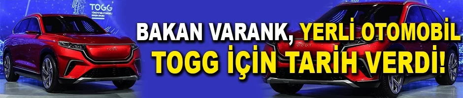Bakan  Varank, yerli otomobil TOGG için tarih verdi!