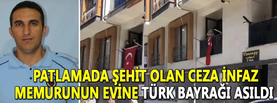 Bursa'daki patlamada şehit olan ceza infaz memurunun evine Türk bayrağı asıldı