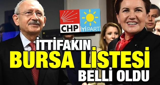 CHP ve İyi Parti İttifakının Bursa Listesi Belli Oldu!