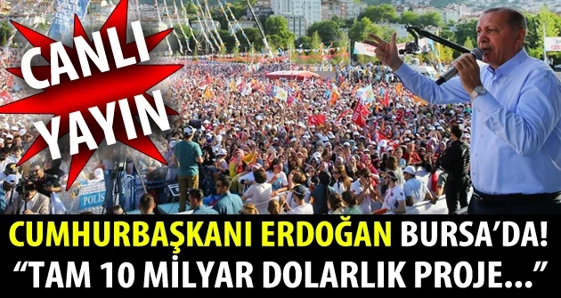 Cumhurbaşkanı Erdoğan Bursa'da...