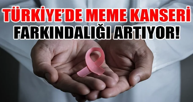 Türkiye’de meme kanseri farkındalığı artıyor