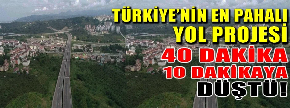 Türkiye’nin en pahalı yol projesinde çalışmalar sürüyor!