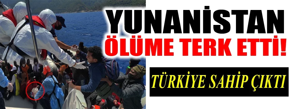 Yunanistan ölüme terk ediyor, Türk Sahil Güvenlik ekipleri kurtarıyor